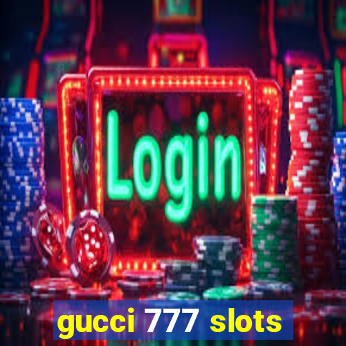 gucci 777 slots